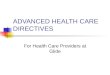 ADVANCED HEALTH CARE DIRECTIVES For Health Care Providers at Glide