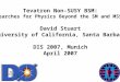Tevatron Non-SUSY BSM: Searches for Physics Beyond the SM and MSSM David Stuart University of California, Santa Barbara DIS 2007, Munich April 2007