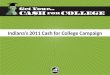 Indiana’s 2011 Cash for College Campaign. Learn More Indiana VISION Learn More Indiana is a state-led communication and outreach initiative working to