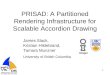1 PRISAD: A Partitioned Rendering Infrastructure for Scalable Accordion Drawing James Slack, Kristian Hildebrand, Tamara Munzner University of British