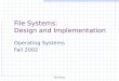 OS Fall’02 File Systems: Design and Implementation Operating Systems Fall 2002