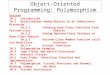 Object-Oriented Programming: Polymorphism Outline 10.1 Introduction 10.2 Relationships Among Objects in an Inheritance Hierarchy 10.2.1 Invoking Base-Class