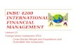 INBU 4200 INTERNATIONAL FINANCIAL MANAGEMENT Lecture 13 Foreign Direct Investment (FDI) Cross Border Merges and Acquisitions and Greenfield Site Investment