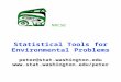 Statistical Tools for Environmental Problems peter@stat.washington.edu  NRCSE