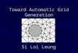Toward Automatic Grid Generation Si Loi Leung. Mechanical Engineering Mentor: Dr. Nathan Prewitt University of Hawaii