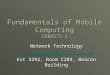 Fundamentals of Mobile Computing CE00375-2 Network Technology j.c.champion@staffs.ac.uk Ext 3292, Room C203, Beacon Building