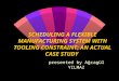 SCHEDULING A FLEXIBLE MANUFACTURING SYSTEM WITH TOOLING CONSTRAINT: AN ACTUAL CASE STUDY presented by Ağcagül YILMAZ