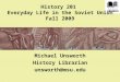 History 201 Everyday Life in the Soviet Union Fall 2009 Michael Unsworth History Librarian unsworth@msu.edu