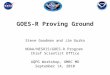 GOES-R Proving Ground Steve Goodman and Jim Gurka NOAA/NESDIS/GOES-R Program Chief Scientist Office AQPG Workshop, UMBC MD September 14, 2010