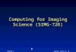 Rolando V. RaqueñoThursday, July 16, 2015 1 Computing for Imaging Science (SIMG-726)
