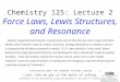 Chemistry 125: Lecture 2 Force Laws, Lewis Structures, and Resonance Newton suggested searching for a special force law to describe very short range attraction