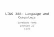 LING 388: Language and Computers Sandiway Fong Lecture 22 11/8