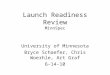 Launch Readiness Review MinnSpec University of Minnesota Bryce Schaefer, Chris Woerhle, Art Graf 6-14-10