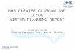 NHS GREATER GLASGOW AND CLYDE WINTER PLANNING REPORT Grant Archibald Director Emergency Care & Medical Services