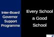 Inter-Board Governor Support Programme Every School a Good School