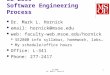 SE-2800 Dr. Mark L. Hornick 1 SE-2800 Software Engineering Process Dr. Mark L. Hornick email: hornick@msoe.edu web: faculty-web.msoe.edu/hornick SE2800