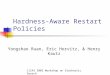 Hardness-Aware Restart Policies Yongshao Ruan, Eric Horvitz, & Henry Kautz IJCAI 2003 Workshop on Stochastic Search
