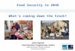 Food Security to 2040 What’s coming down the track? John Ingram Food Systems Programme Leader Environmental Change Institute University of Oxford