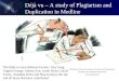 Déjà vu – A study of Plagiarism and Duplication in Medline McDermott Center for Human Growth and Development Division of Translational Research UT Southwestern