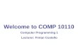 Welcome to COMP 10110 Computer Programming 1 Lecturer: Fintan Costello