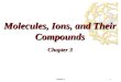Chapter 31 Molecules, Ions, and Their Compounds Chapter 3