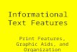 Informational Text Features Print Features, Graphic Aids, and Organization