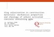 Slag valorisation in construction materials: mechanical properties and rheology of alkali activated concrete containing ggbs Dr. Raffaele VINAI Mr. Ali