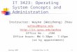 Spring 2007Introduction to OS1 IT 3423: Operating System Concepts and Administration Instructor: Wayne (Weizheng) Zhou wzhou2@spsu.edu 
