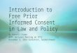 Introduction to Free Prior Informed Consent in Law and Policy By Russell Diabo NAFA National Meeting on FPIC December 3, 2014 Saskatoon, Saskatchewan