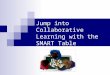 Jump into Collaborative Learning with the SMART Table