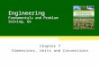 Engineering Fundamentals and Problem Solving, 6e Chapter 7 Dimensions, Units and Conversions