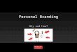 Personal Branding Why and How?. Personal Branding 2 08/2913 Why bother with a personal brand?  Analytical Skills  Problem Solver  Effective Communicator