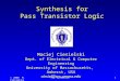 2000 M. CiesielskiPTL Synthesis1 Synthesis for Pass Transistor Logic Maciej Ciesielski Dept. of Electrical & Computer Engineering University of Massachusetts,