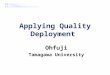 Applying Quality Deployment Ohfuji Tamagawa University