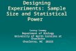 Designing Experiments: Sample Size and Statistical Power Larry Leamy Department of Biology University of North Carolina at Charlotte Charlotte, NC 28223