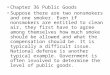 Chapter 36 Public Goods Suppose there are two nonsmokers and one smoker. Even if nonsmokers are entitled to clean air, they first have to agree among themselves