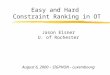 Easy and Hard Constraint Ranking in OT Jason Eisner U. of Rochester August 6, 2000 – SIGPHON - Luxembourg