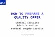 Www.fss.gsa.gov/services HOW TO PREPARE A QUALITY OFFER General Services Administration Federal Supply Service