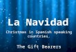 La Navidad Christmas in Spanish speaking countries. The Gift Bearers
