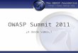 The OWASP Foundation  OWASP Summit 2011 ¿A donde vamos…?