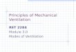 Principles of Mechanical Ventilation RET 2284 Module 3.0 Modes of Ventilation