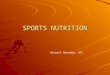 SPORTS NUTRITION Abigail Brendum, ATC. Nutrition Basics Very important for someone who is training as well as regular everyday living Proper nutrition