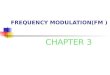 FREQUENCY MODULATION(FM ) CHAPTER 3. FREQUENCY MODULATION (FM) Part 1