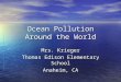 Ocean Pollution Around the World Mrs. Krieger Thomas Edison Elementary School Anaheim, CA
