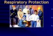 Respiratory Protection Program. Safety through teamwork “Nothing is so important that it can not be done safely.”