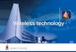 Wireless technology. Electromagnetic waves Transmission of radio-waves and microwaves Transmission of infrared waves Radio wave-based networking
