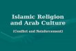 Islamic Religion and Arab Culture (Conflict and Reinforcement)