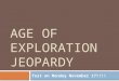 AGE OF EXPLORATION JEOPARDY Test on Monday November 17!!!!