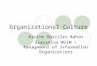 Organizational Culture Karine Barzilai-Nahon Executive MSIM – Management of Information Organizations