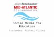 Social Media for Educators Presenter: Michael Forder